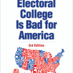 Why the Electoral College Is Bad for America 3rd Edition - Original PDF