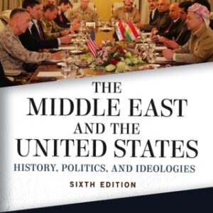 The Middle East and the United States History, Politics, and Ideologies, 6th Edition - Original PDF