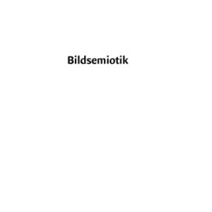 Bildsemiotik: Grundlagen und exemplarische Analysen visueller Kommunikation, 2nd Edition - Original PDF