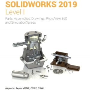 Beginner's Guide to SOLIDWORKS 2019 - Level I 13th Edition - Original PDF