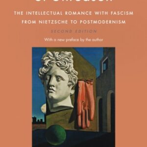 The Seduction of Unreason The Intellectual Romance with Fascism from Nietzsche to Postmodernism, Second Edition - Original PDF