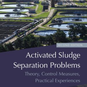 Activated Sludge Separation Problems 2nd Edition Theory, Control Measures, Practical Experiences - Original PDF