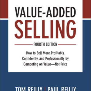 Value-Added Selling, Fourth Edition: How to Sell More Profitably, Confidently, and Professionally by Competing on Value—Not Price 10 Surefire Ways to Design a Workplace That Is Good for People, Great for Business, and Just Might Change the World, 4th Edition - Original PDF