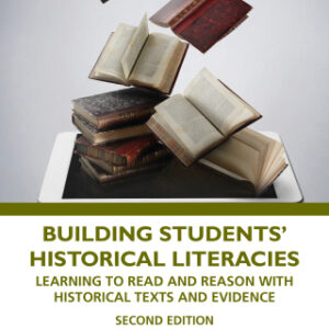 Building Students' Historical Literacies Learning to Read and Reason With Historical Texts and Evidence, 2nd Edition - Original PDF