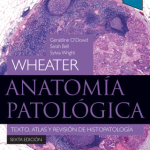 Wheater. Anatomía patológica: Texto, atlas y revisión de histopatología 6th Edition - Original PDF