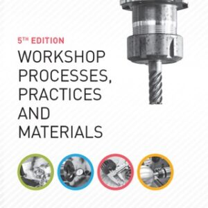 Workshop Processes, Practices and Materials 5th Edition - Original PDF