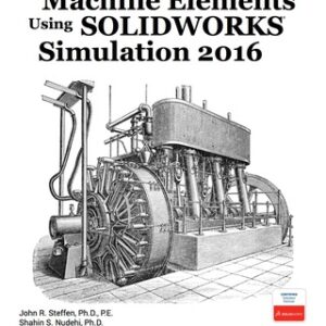 Analysis of Machine Elements Using SOLIDWORKS Simulation 2016 9th Edition - Original PDF