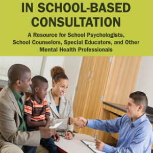 Theory and Cases in School-Based Consultation 2nd Edition A Resource for School Psychologists, School Counselors, Special Educators, and Other Mental Health Professionals - Original PDF