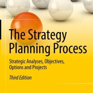 The Strategy Planning Process 3rd Edition Strategic Analyses, Objectives, Options and Projects - Original PDF