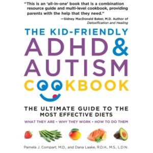 The Kid-Friendly ADHD & Autism Cookbook, The Ultimate Guide to the Most Effective Diets -- What they are - Why they work - How to do them 3rd edition - Original PDF