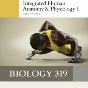 Biology 319: Integrated Human Anatomy and Physiology I Laboratory - Texas A&M University 5th Edition - Original PDF