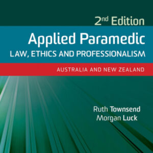 Applied Paramedic Law, Ethics and Professionalism: Australia and New Zealand 2nd Edition - Original PDF