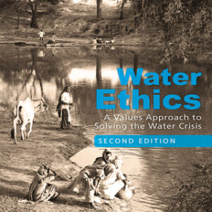 Water Ethics 2nd Edition A Values Approach to Solving the Water Crisis - Original PDF