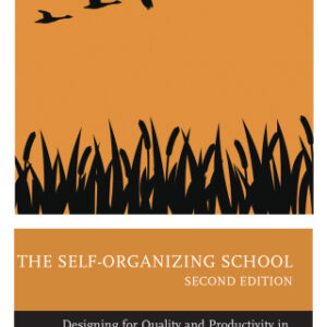 The Self-Organizing School Designing for Quality and Productivity in Learning and Teaching, 2nd Edition - Original PDF