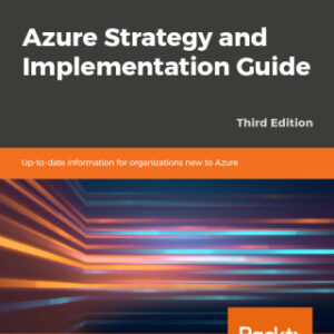 Azure Strategy and Implementation Guide Up-to-date information for organizations new to Azure, 3rd Edition - Original PDF