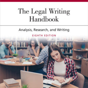 The Legal Writing Handbook: Analysis, Research, and Writing 8th Edition - Original PDF