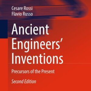 Ancient Engineers' Inventions Precursors of the Present 2nd Edition - Original PDF