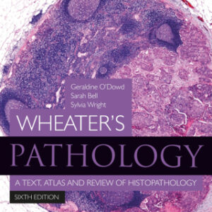 Wheater's Pathology: A Text, Atlas and Review of Histopathology 6th Edition - Original PDF