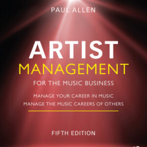 Artist Management for the Music Business Manage Your Career in Music: Manage the Music Careers of Others 5th Edition - Original PDF