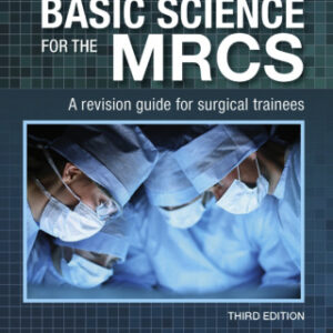 Basic Science for the MRCS: A Revision Guide for Surgical Trainees 3rd Edition - Original PDF