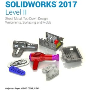 Beginner's Guide to SOLIDWORKS 2017 - Level II 7th Edition - Original PDF