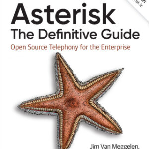 Asterisk: The Definitive Guide:  Open Source Telephony for the Enterprise 5th Edition - Original PDF