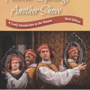 Another Opening, Another Show: A Lively Introduction to the Theatre 3rd Edition - Original PDF