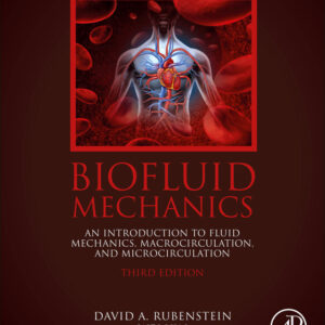 Biofluid Mechanics: An Introduction to Fluid Mechanics, Macrocirculation, and Microcirculation 3rd Edition - Original PDF