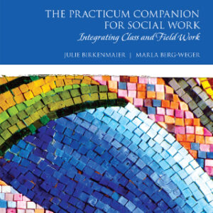 The Practicum Companion for Social Work Integrating Class and Field Work, 4th Edition - Original PDF