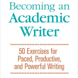 Becoming an Academic Writer 50 Exercises for Paced, Productive, and Powerful Writing, 2nd Edition - Original PDF