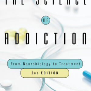 The Science of Addiction: From Neurobiology to Treatment 2nd Edition - Original PDF