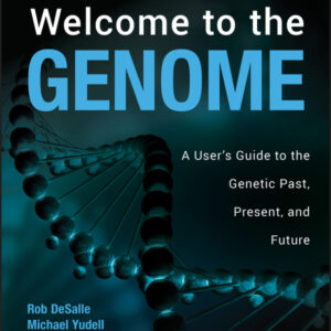 Welcome to the Genome 2nd Edition A User's Guide to the Genetic Past, Present, and Future - Original PDF