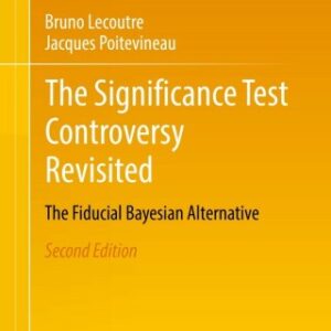 The Significance Test Controversy Revisited 2nd Edition The Fiducial Bayesian Alternative - Original PDF