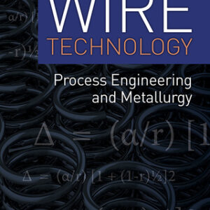 Wire Technology: Process Engineering and Metallurgy 2nd Edition - Original PDF