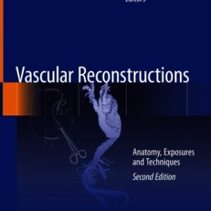 Vascular Reconstructions 2nd Edition Anatomy, Exposures and Techniques - Original PDF