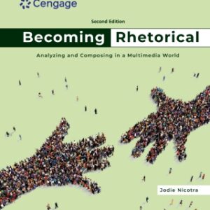 Becoming Rhetorical: Analyzing and Composing in a Multimedia World 2nd Edition - Original PDF