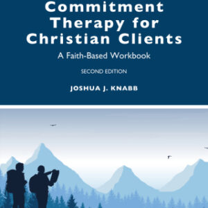 Acceptance and Commitment Therapy for Christian Clients 2nd Edition A Faith-Based Workbook - Original PDF