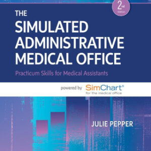 The Simulated Administrative Medical Office: Practicum Skills for Medical Assistants powered by SimChart for the Medical Office 2nd Edition - Original PDF