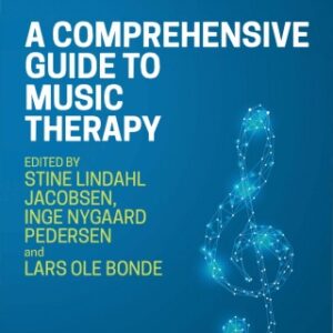 A Comprehensive Guide to Music Therapy: Theory, Clinical Practice, Research and Training 2nd Edition - Original PDF