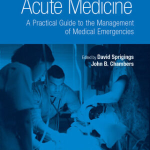 Acute Medicine: A Practical Guide to the Management of Medical Emergencies 5th Edition - Original PDF