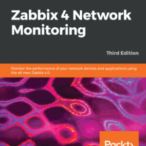 Zabbix 4 Network Monitoring Monitor the performance of your network devices and applications using the all-new Zabbix 4.0, 3rd Edition - Original PDF