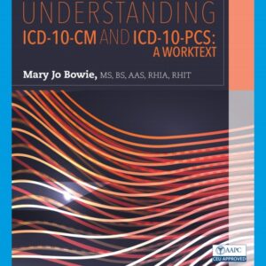 Understanding ICD-10-CM and ICD-10-PCS: A Worktext 4th Edition - Original PDF