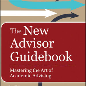 The New Advisor Guidebook: Mastering the Art of Academic Advising 2nd Edition - Original PDF