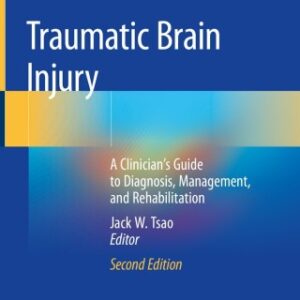 Traumatic Brain Injury 2nd Edition A Clinician’s Guide to Diagnosis, Management, and Rehabilitation - Original PDF