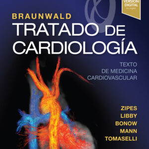 Braunwald. Tratado de cardiología: Texto de medicina cardiovascular 11th Edition - Original PDF