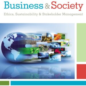 Business & Society: Ethics, Sustainability & Stakeholder Management 10th Edition - Original PDF