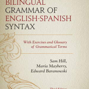 Bilingual Grammar of English-Spanish Syntax With Exercises and a Glossary of Grammatical Terms, 3rd Edition - Original PDF