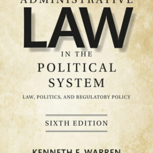 Administrative Law in the Political System Law, Politics, and Regulatory Policy 6th Edition - Original PDF