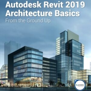 Autodesk Revit 2019 Architecture Basics 12th Edition - Original PDF