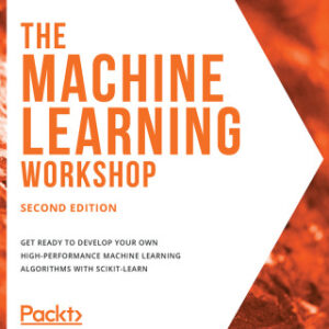 The Machine Learning Workshop Get ready to develop your own high-performance machine learning algorithms with scikit-learn, 2nd Edition - Original PDF